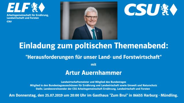 Einladung zum politischen Themenabend Land- und Forstwirtschaft  Der CSU Ortsverband Harburg lädt zusammen mit dem Bundestagsabgeordneten Ulrich Lange und der CSU Arbeitsgemeinschaft Ernährung, Landwirtschaft und Forsten zum politischen Themenabend unter dem Motto „Herausforderungen für unsere Land- und Forstwirtschaft“ am Donnerstag, den 25.07.2019 um 20:00 Uhr ins Gasthaus „Zum Brui“ nach 86655 Harburg – Mündling ein. Im Landkreis Donau-Ries prägen derzeit 2410 landwirtschaftliche Betriebe die Kulturlandschaft. Die gesamte land- und forstwirtschaftliche Fläche umfasst 106.479 Hektar.  Unsere Land- und Forstwirte leisten einen wichtigen Beitrag für unsere Landschaftspflege, unsere Ernährung, unsere Natur und Wirtschaft. Doch unsere Landwirte kämpfen mit einigen Problemen und hoffen auf Rückendeckung aus der Politik. Hierzu referiert der Bundestagsabgeordnete Artur Auernhammer. Er ist ordentliches Mitglied in den Bundestagsausschüssen Ernährung und Landwirtschaft sowie Umwelt und Naturschutz und stellv. Landesvorsitzender der CSU Arbeitsgemeinschaft Ernährung, Landwirtschaft und Forsten. Im Anschluss an die Rede folgt eine Diskussion, an der auch Ulrich Lange und andere CSU Mandatsträger teilnehmen. Alle Interessierten sind herzlich eingeladen. Kommen Sie vorbei, informieren Sie sich über Neuerungen in der Land- und Forstwirtschaft und diskutieren Sie mit Artur Auernhammer. 